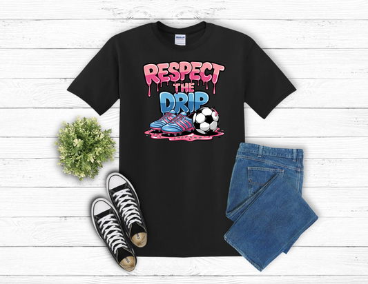 Respect The Drip Shirt